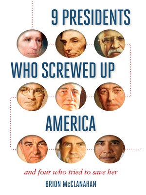cover image of 9 Presidents Who Screwed Up America